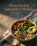 GUÍA COMPLETA DE ALIMENTACIÓN SALUDABLE Y SIMPLE + 3 SÚPER BONOS DE REGALO